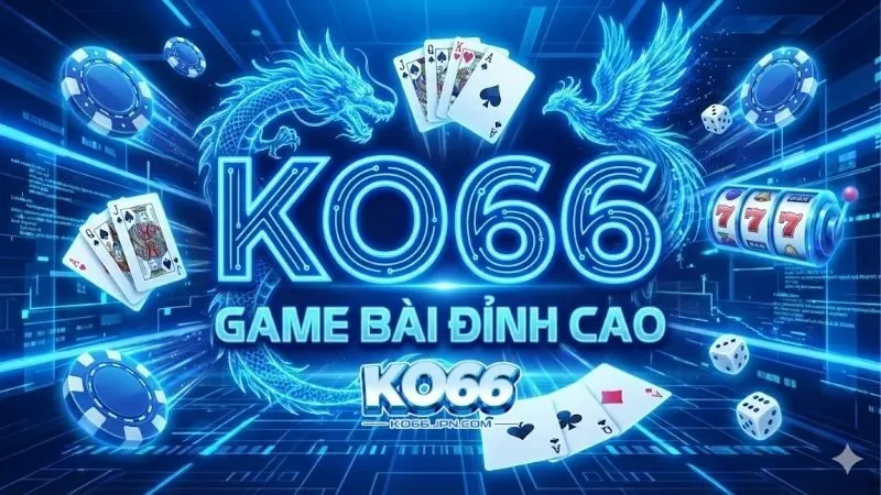 game-bai-ko66-he-thong-game-doi-thuong-dang-cap-quoc-te
