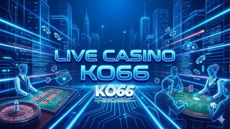 live-casino-ko66-diem-den-giai-tri-hang-dau-nam-2026