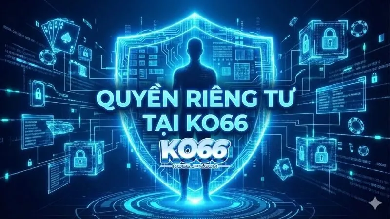 quyen-rieng-tu-tai-ko66-bao-mat-thong-tin-tuyet-doi